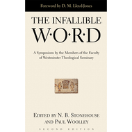 The Infallible Word, A Symposium by Members of the Faculty of Westminster Theological Seminary by  Martyn Lloyd-Jones (Paperback)