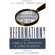 Whatever Happened to the Reformation? by Michael S. Horton (Paperback)