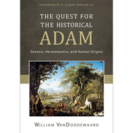 The Quest for the Historical Adam by William VanDoodewaard (Hardcover)