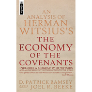 An Analysis of Herman Witsius's "The Economy of the Covenants" by D. Patrick Ramsey & Joel R. Beeke (Paperback)