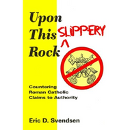 Upon This Slippery Rock by Eric D. Svendsen (Paperback)