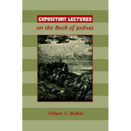 Expository Lectures on the Book of Joshua by William G. Blaikie (Paperback)