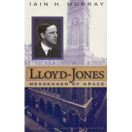 Lloyd-Jones: Messenger of Grace by lain H. Murray (Hardcover)