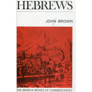 Hebrews, Geneva Series of Commentaries by John Brown (Hardcover)