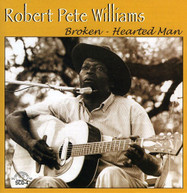 ROBERT PETE WILLIAMS - BROKEN: HEARTED MAN CD