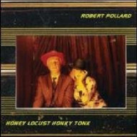 ROBERT POLLARD - HONEY LOCUST HONKY TONK CD