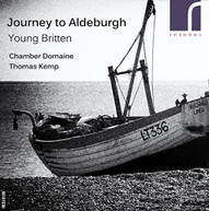 BRITTEN CHAMBER DOMAINE KEMP - JOURNEY TO ALDEBURGH: YOUNG BRITTEN CD