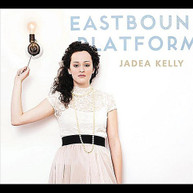JADEA KELLY - EASTBOUND PLATFORM CD