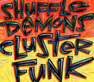 SHUFFLE DEMONS - CLUSTERFUNK CD