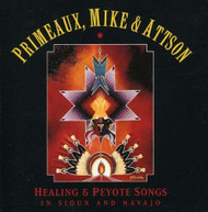 PRIMEAUX & MIKE - PEYOTE & HEALING SONGS IN SIOUX & NAVAJO CD