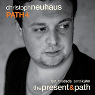 CHRISTOPH PATH 4 NEUHAUS - PRESENT & PATH CD