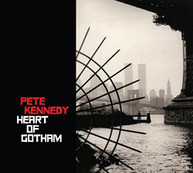 PETE KENNEDY - HEART OF GOTHAM CD