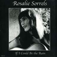 ROSALIE SORRELS - IF I COULD BE THE RAIN CD