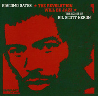 GIACOMO GATES - REVOLUTION WILL BE JAZZ: SONGS OF GIL SCOTT-HERON CD