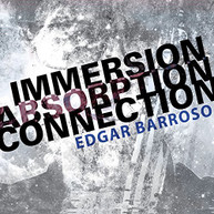 BARROSO ARGENTO ENSEMBLE ELISION - IMMERSION ABSORPTION CONNECTION CD