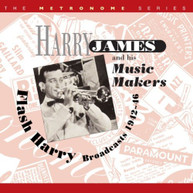 HARRY JAMES & HIS MUSIC MAKERS - FLASH HARRY: BROADCASTS 1942 - FLASH CD