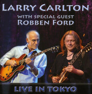 LARRY CARLTON - WITH SPECIAL GUEST ROBBEN FORD: LIVE IN TOKYO CD