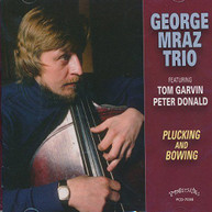 GEORGE TRIO MRAZ - PLUCKING AND BOWING CD