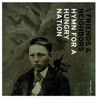 FRIENDS & NEIGHBORS - HYMN FOR A HUNGRY NATION CD