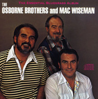 OSBORNE BROTHERS MAC WISEMAN - ESSENTIAL BLUEGRASS ALBUM CD