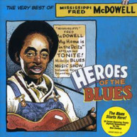 FRED MCDOWELL - HEROES OF THE BLUES: VERY BEST OF CD