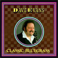 DAVE EVANS - CLASSIC BLUEGRASS CD
