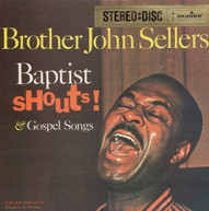 BROTHER JOHN SELLERS - BAPTIST SHOUTS AND GOSPEL SONGS CD
