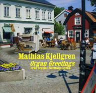 MATHIAS KJELLGREN - ORGAN GREETINGS CD