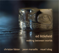 ED LITTLEFIELD - WALKING BETWEEN WORLDS CD