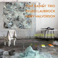 RAINEY LAUBROCK HALVORSON - HOTEL GRIEF CD