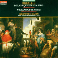 RESPIGHI SIMON PHL - BELKIS,QUEEN OF SHEBA METAMORPHOSEN CD