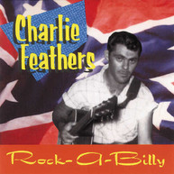 CHARLIE FEATHERS - RARE & UNISSUED RECORDINGS CD
