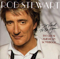 ROD STEWART - IT HAD TO BE YOU: THE GREAT AMERICAN SONGBOOK CD