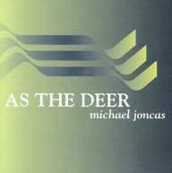 MICHAEL JONCAS - AS THE DEER CD