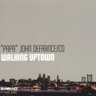 PAPA JOHN DEFRANCESCO - WALKING UPTOWN CD