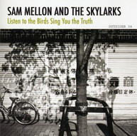 SAM MELLON & THE SKYLARKS - LISTEN TO THE BIRDS SING YOU THE TRUTH CD