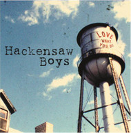 HACKENSAW BOYS - LOVE WHAT YOU DO CD