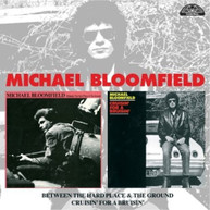 MICHAEL BLOOMFIELD - BETWEEN THE HARD PLACE & THE GROUND CRUISIN FOR CD