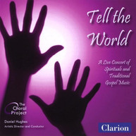 HUGHES CHORAL PROJECT - TELL THE WORLD: LIVE CONCERT OF SPIRITUALS CD