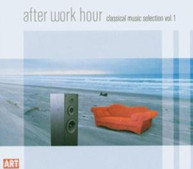 AFTER WORK HOUR: CLASSICAL MUSIC SELECTION 1 - VARIOUS CD