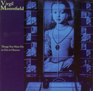 VIRGIL MOOREFIELD - THINGS YOU MUST DO TO GET TO HEAVEN CD