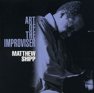 MATTHEW SHIPP - ART OF THE IMPROVISER CD