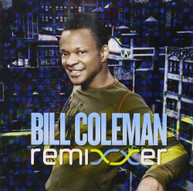 BILL COLEMAN - REMIXXER CD