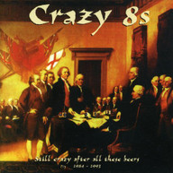 CRAZY 8'S - STILL CRAZY AFTER ALL THESE BEERS CD