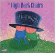 HIGH BACK CHAIRS - OF TWO MINDS CD