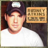RODNEY ATKINS - IF YOU'RE GOING THROUGH HELL CD