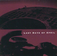 LAST DAYS OF APRIL CD