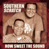 SOUTHERN SCRATCH - HOW SWEET THE SOUND: WAILA OF TOHONO O'ODHAM CD