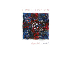 DAVID HAAS - WILL LIVE ON: LITURGICAL SONGS PRAYERS & REFLECTIO CD