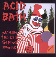 ACID BATH - WHEN THE KITE STRING POPS CD